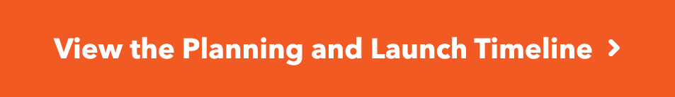 View the Planning and Launch Timeline Angle-right