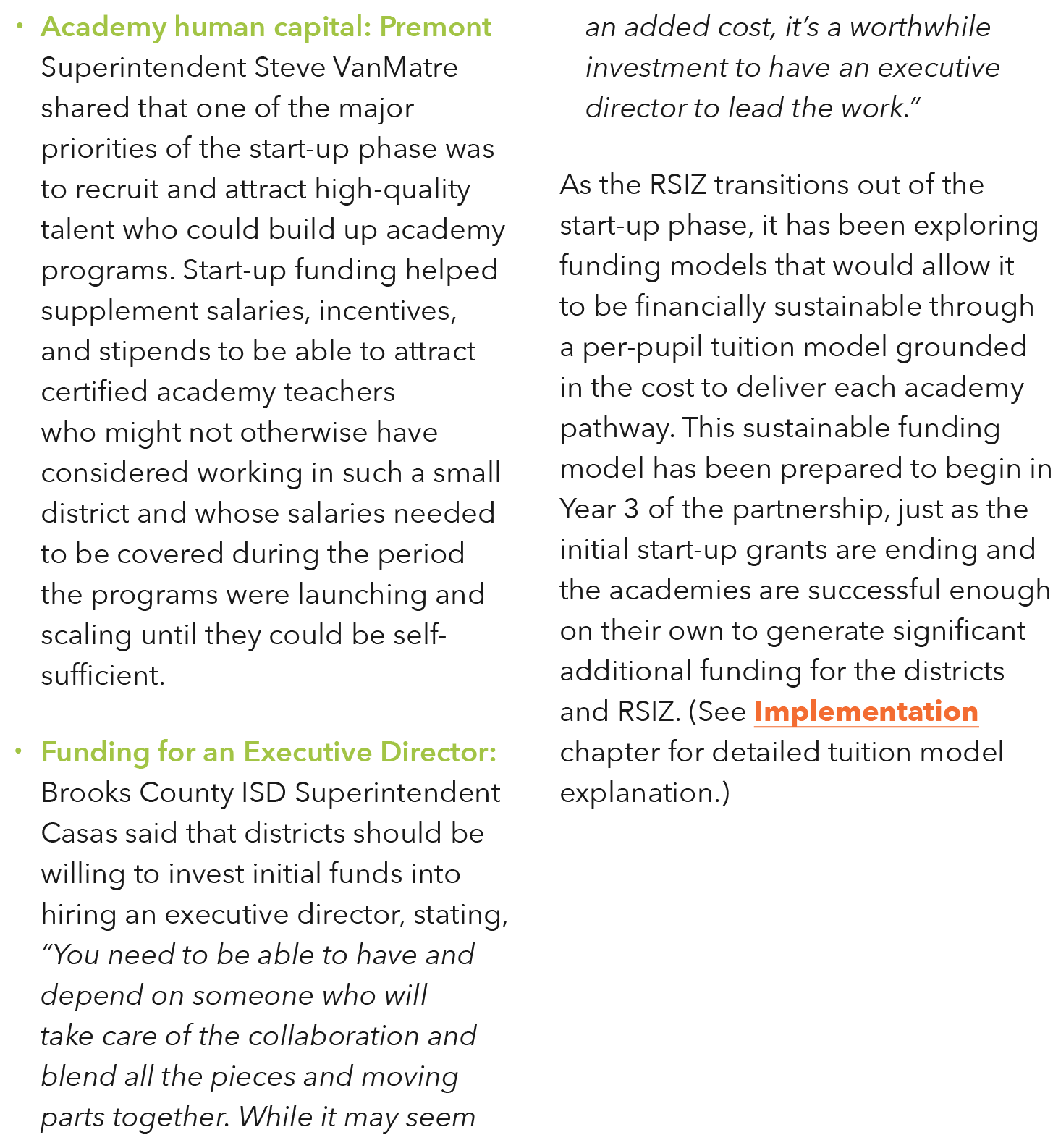   Academy human capital: Premont Superintendent Steve VanMatre shared that one of the major priorities of the start-u   