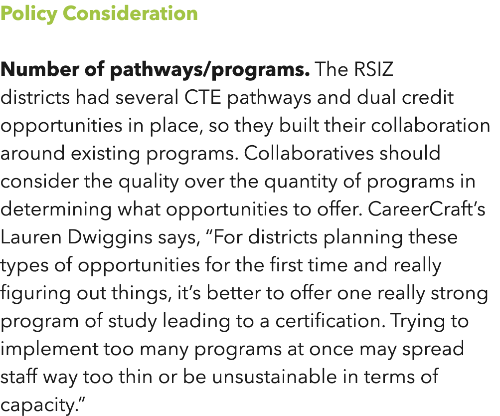 Policy Consideration Number of pathways programs  The RSIZ districts had several CTE pathways and dual credit opportu   