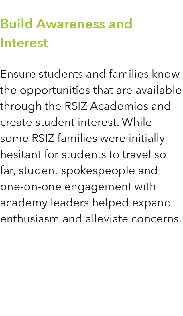 Build Awareness and Interest Ensure students and families know the opportunities that are available through the RSIZ    
