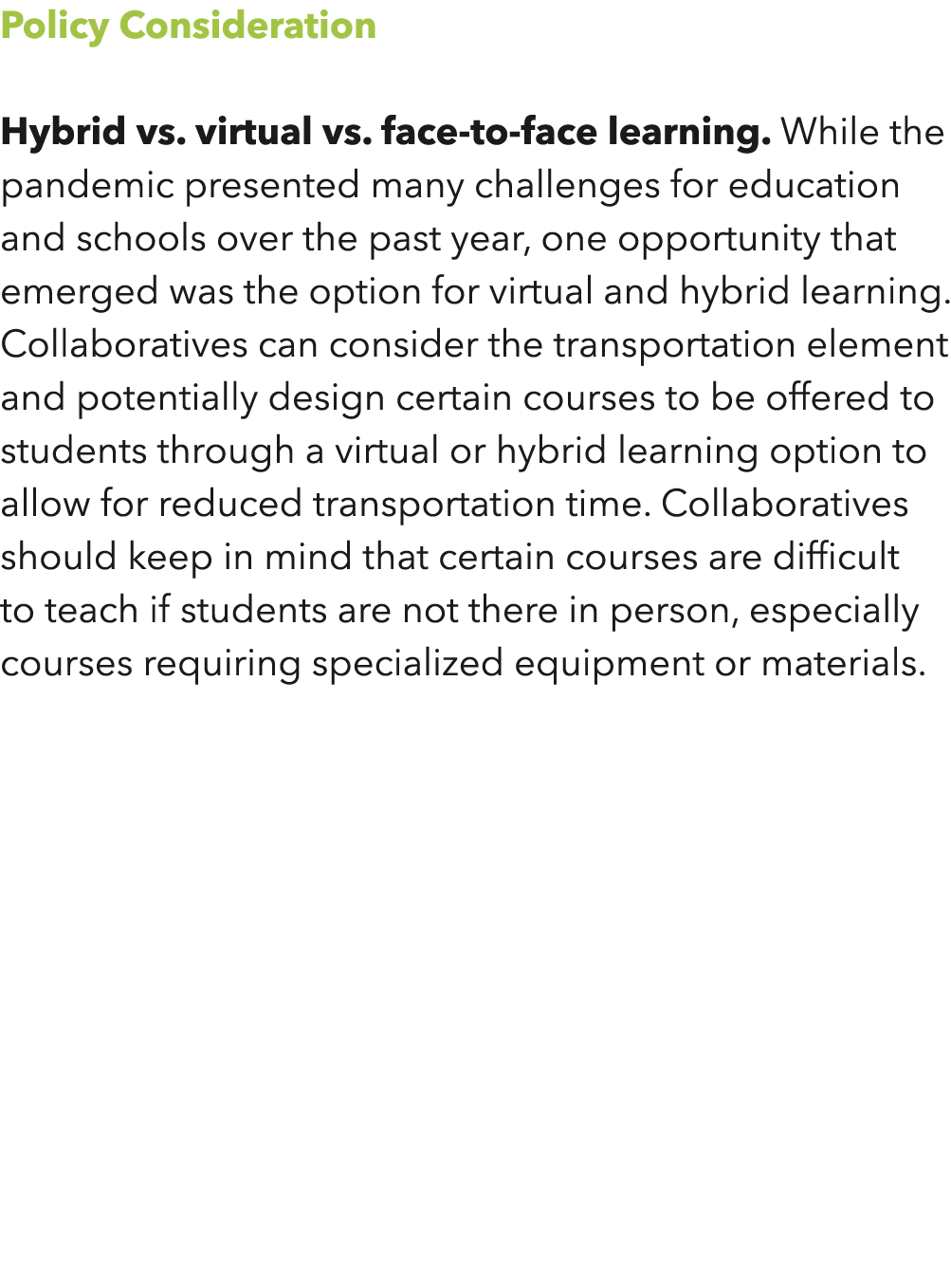 Policy Consideration Hybrid vs  virtual vs  face-to-face learning  While the pandemic presented many challenges for e   