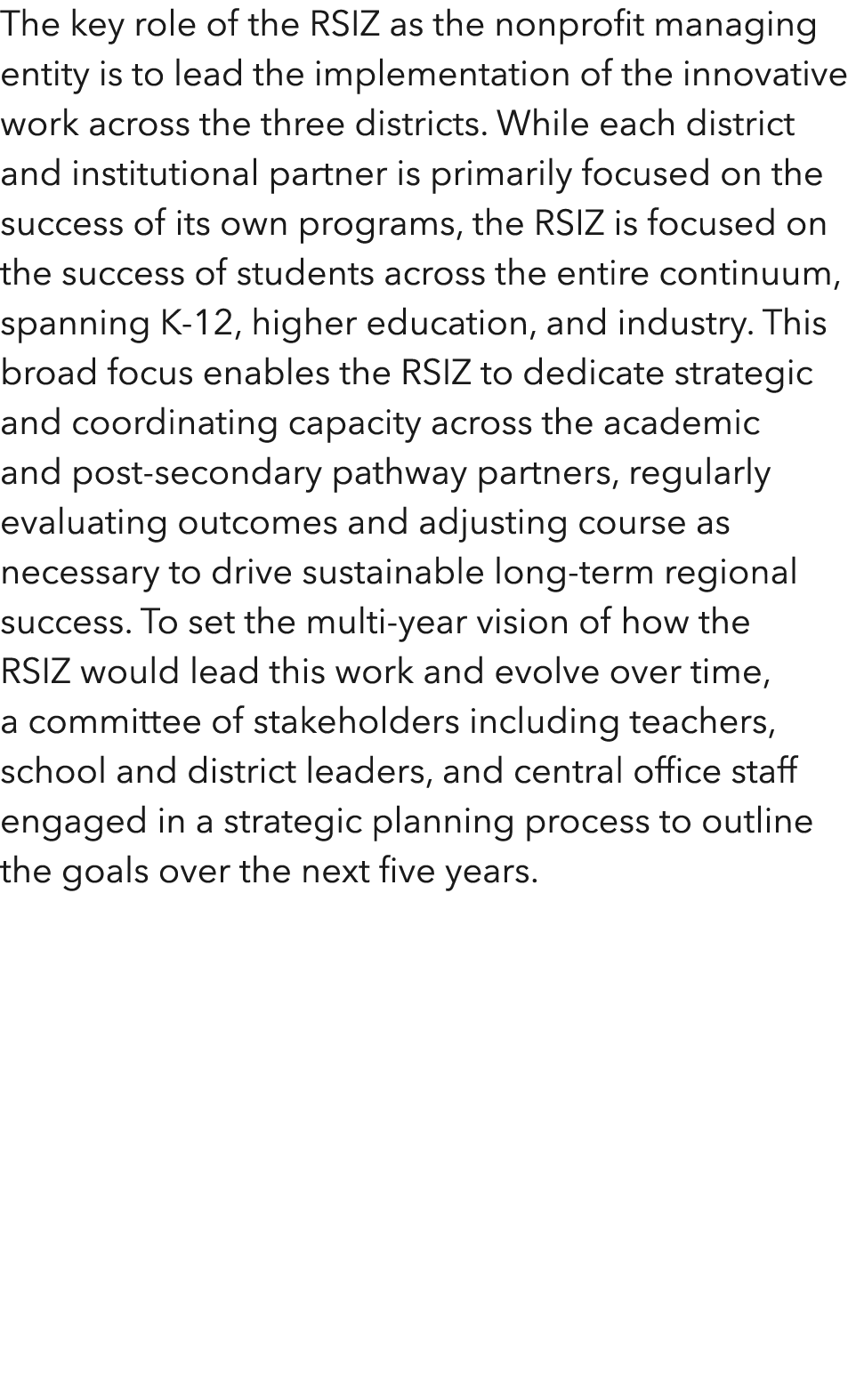 The key role of the RSIZ as the nonprofit managing entity is to lead the implementation of the innovative work across   