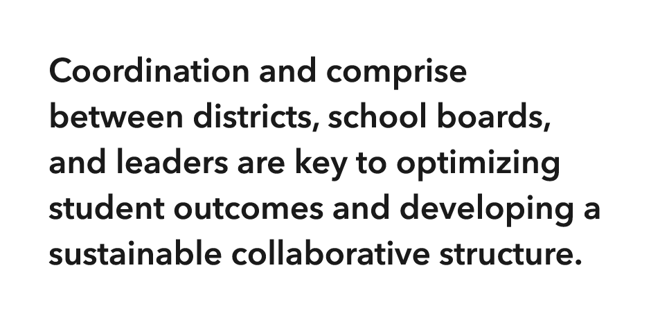 Coordination and comprise between districts, school boards, and leaders are key to optimizing student outcomes and de   
