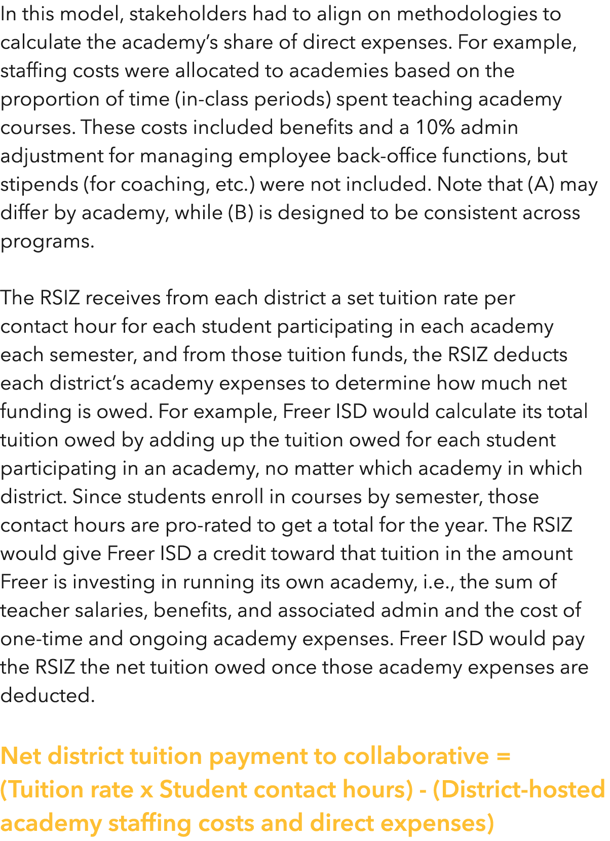 In this model, stakeholders had to align on methodologies to calculate the academy s share of direct expenses  For ex   