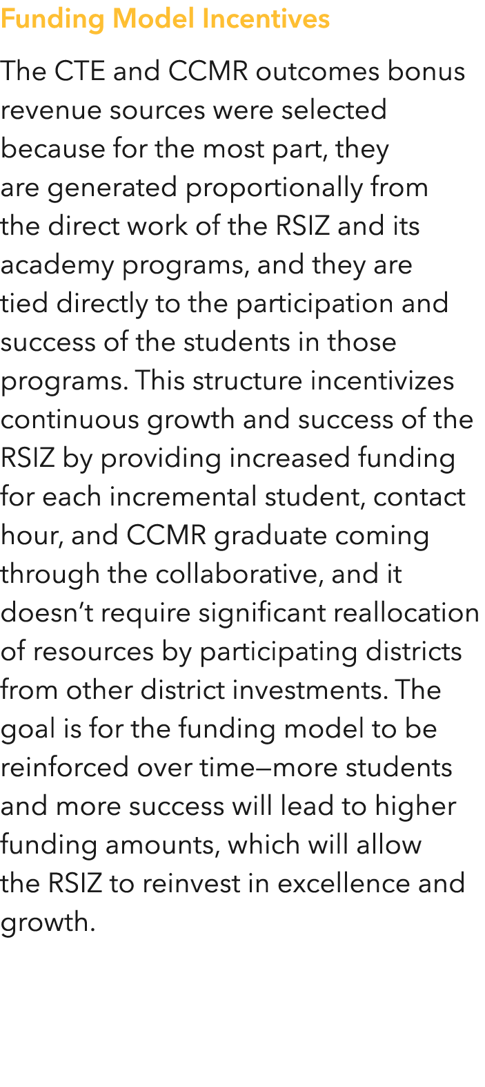 Funding Model Incentives The CTE and CCMR outcomes bonus revenue sources were selected because for the most part, the   