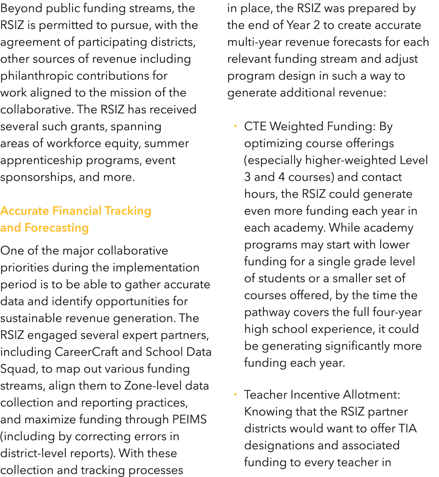Beyond public funding streams, the RSIZ is permitted to pursue, with the agreement of participating districts, other    