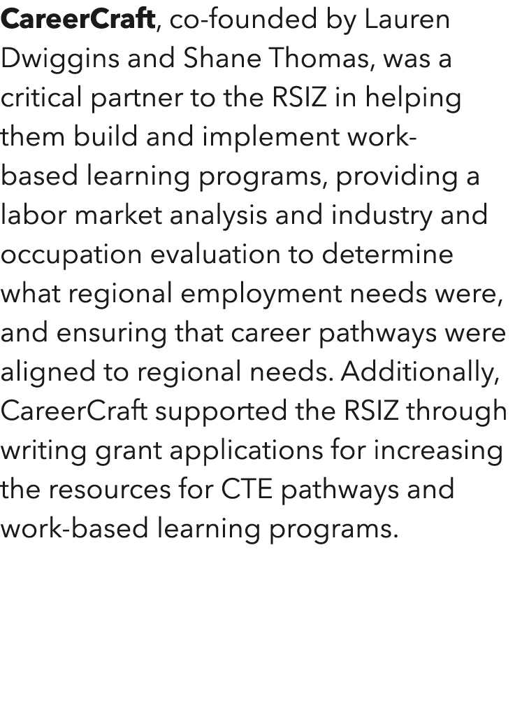 CareerCraft, co-founded by Lauren Dwiggins and Shane Thomas, was a critical partner to the RSIZ in helping them build   