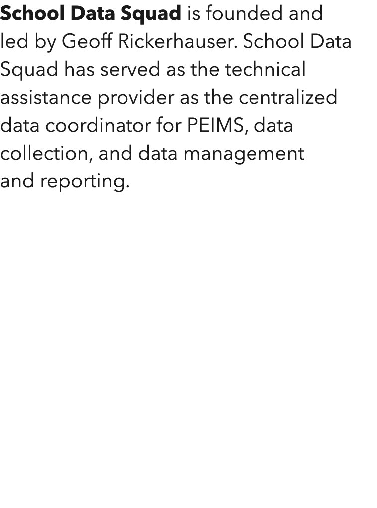 School Data Squad is founded and led by Geoff Rickerhauser  School Data Squad has served as the technical assistance    