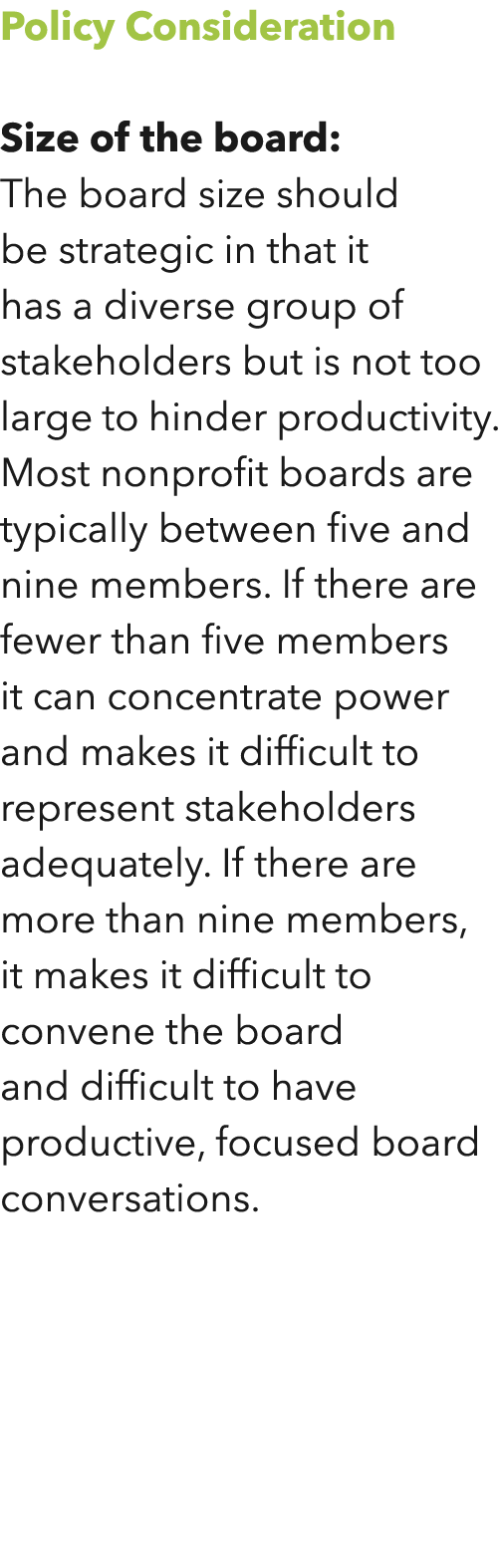 Policy Consideration Size of the board: The board size should be strategic in that it has a diverse group of stakehol   