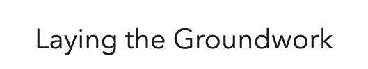 Laying the Groundwork