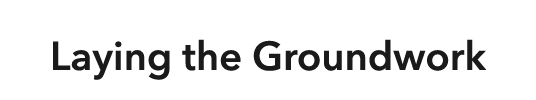 Laying the Groundwork