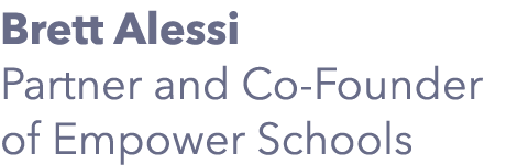 Brett Alessi Partner and Co-Founder of Empower Schools