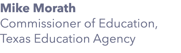Mike Morath Commissioner of Education, Texas Education Agency