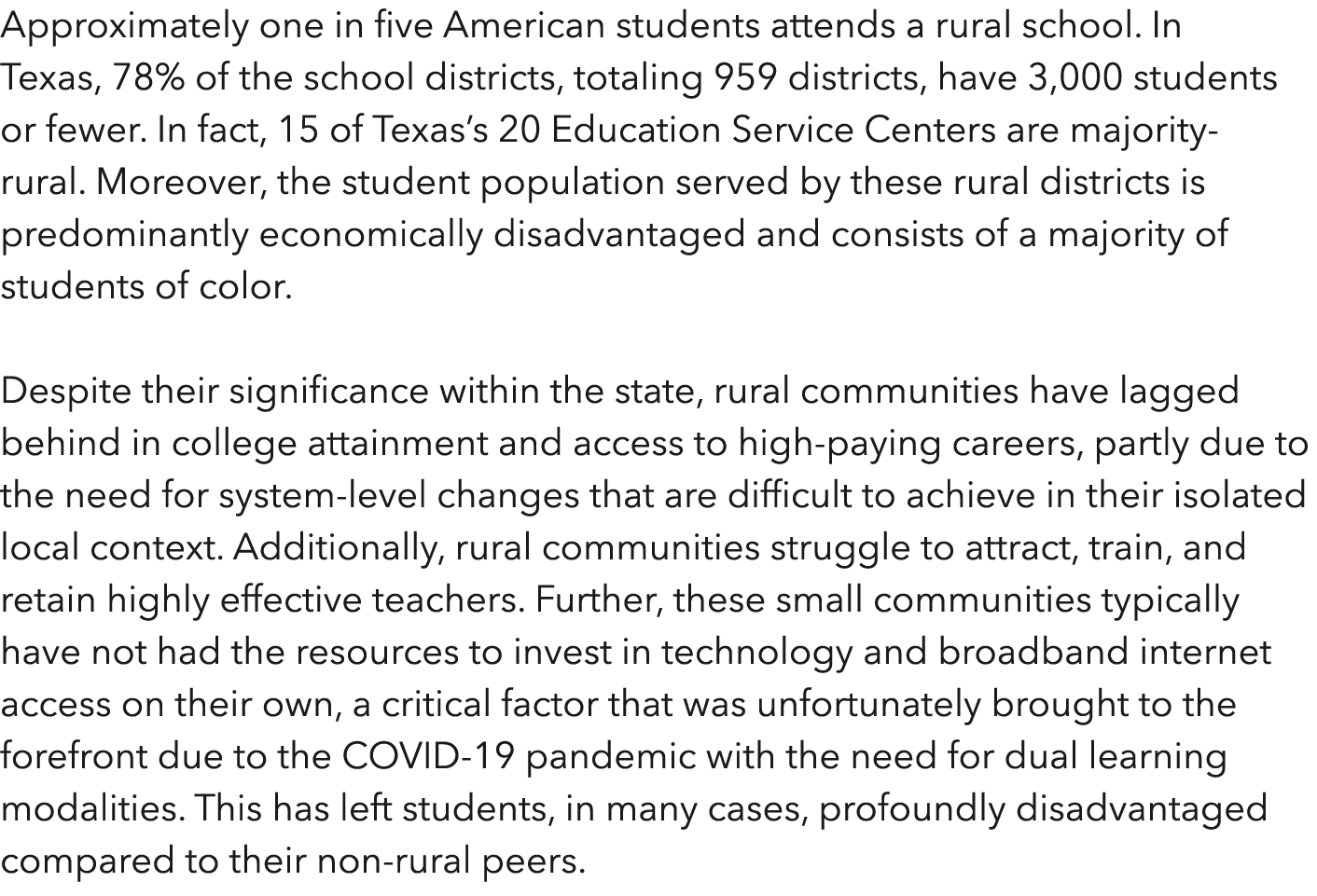 Approximately one in five American students attends a rural school  In Texas, 78% of the school districts, totaling 9   
