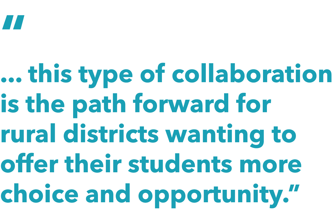       this type of collaboration is the path forward for rural districts wanting to offer their students more choice    