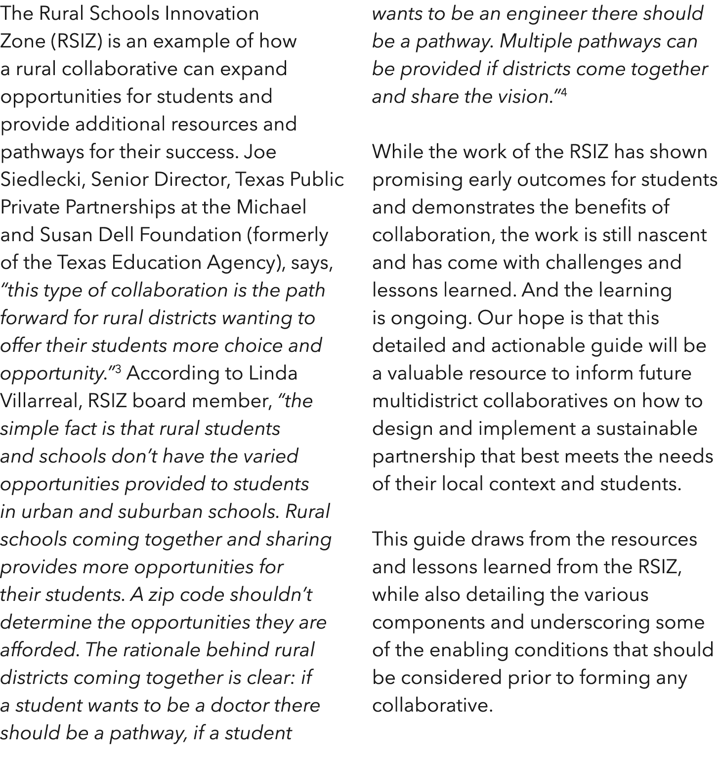 The Rural Schools Innovation Zone (RSIZ) is an example of how a rural collaborative can expand opportunities for stud   