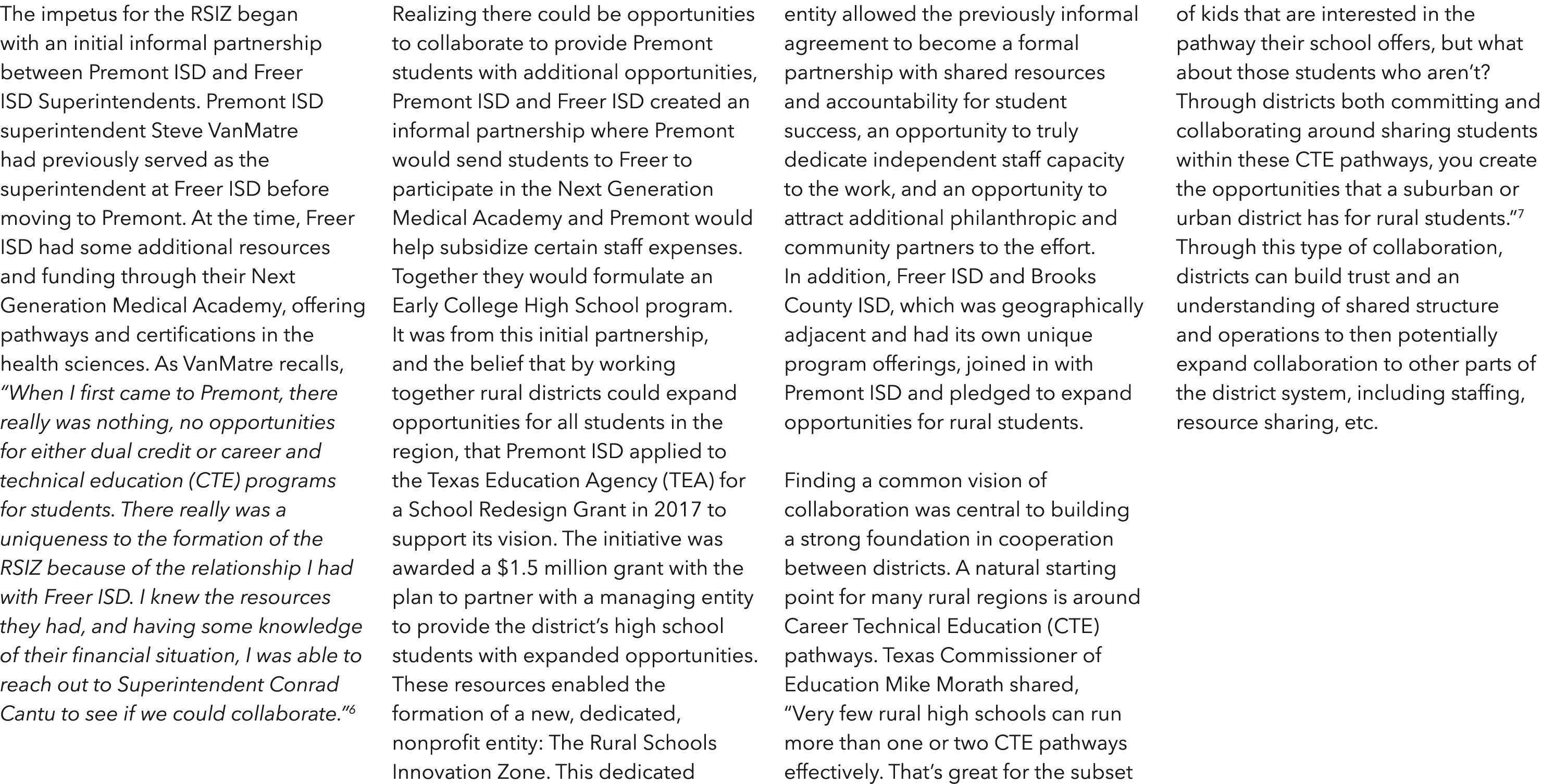 The impetus for the RSIZ began with an initial informal partnership between Premont ISD and Freer ISD Superintendents   