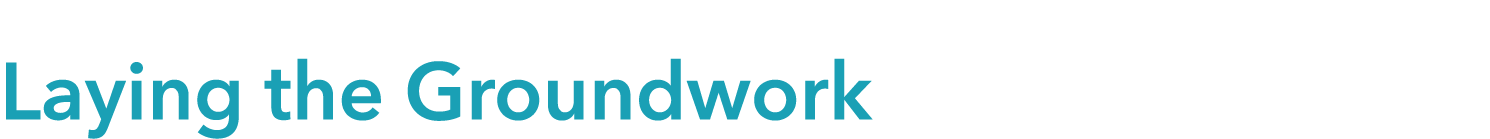  Laying the Groundwork