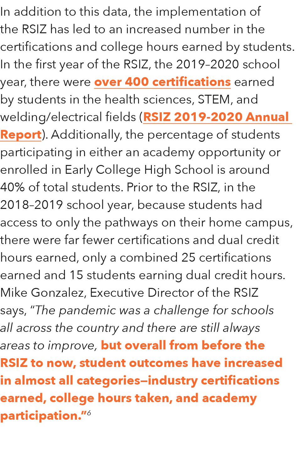 In addition to this data, the implementation of the RSIZ has led to an increased number in the certifications and col   